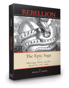 Rebellion: The Epic Saga of Marriage, Satan, and the Battle For Our Souls